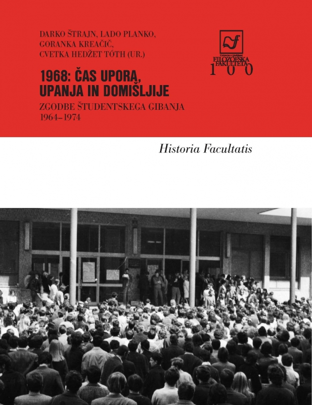 1968: čas upora, upanja in domišljije : zgodbe študentskega gibanja 1964–1974